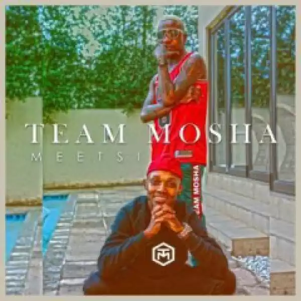 Team Mosha - Meetsi (feat. Pencil, Calvin Fallo)